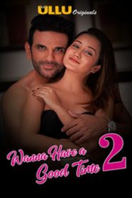 Wanna Have a Good Time (2019) Hindi Ullu Season 2 Complete