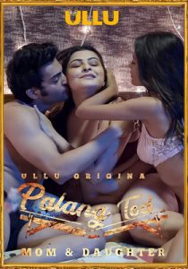 Palang Tod (Mom And Daughter) 2020 ULLU