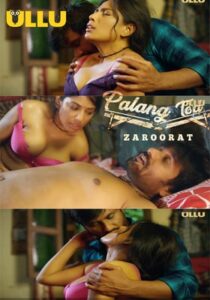 Palang Tod (Zaroorat) 2022 Ullu Hindi