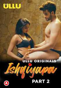 Ishqiyapa Part 2 (2022) UllU Hindi