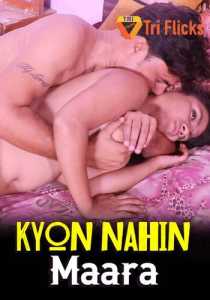 Kyon Nahin Maara (2022) TriFlicks Complete