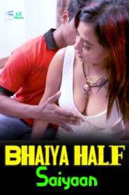 Bhaiya Half Saiyaan (2023) XPrime UNCUT Hindi